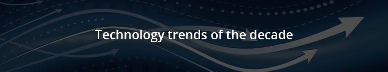 Technology trends of the decade