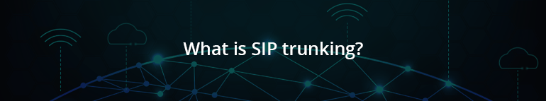 What is SIP trunking?