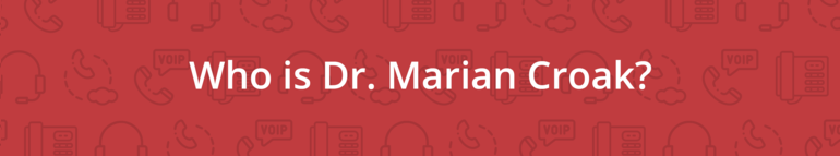 Who is Dr. Marian Croak?