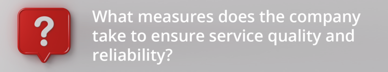 What measures does the company take to ensure service quality and reliability?