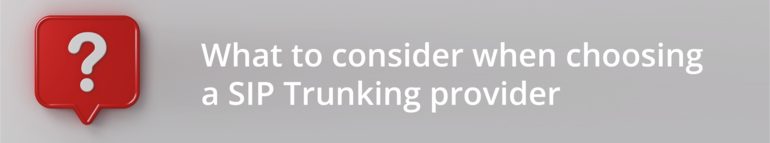 What to consider when choosing a SIP Trunking provider