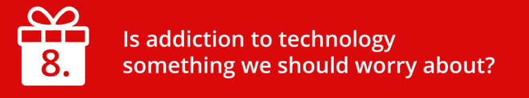 Is addiction to technology something we should worry about?