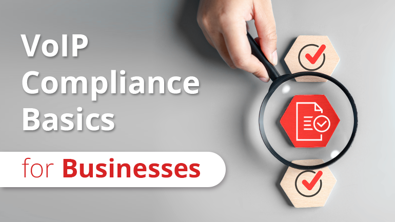 Understanding VoIP Regulatory Compliance - An Overview for Businesses